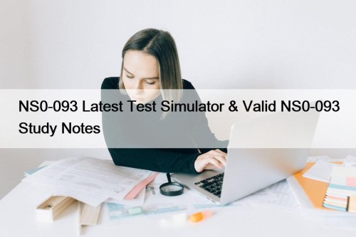 NS0-093 Latest Test Simulator & Valid NS0-093 Study Notes