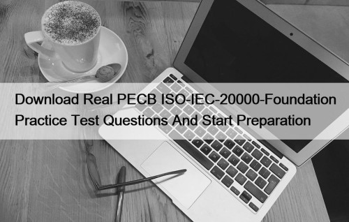 Download Real PECB ISO-IEC-20000-Foundation Practice Test Questions And Start Preparation