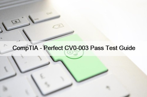 CompTIA - Perfect CV0-003 Pass Test Guide