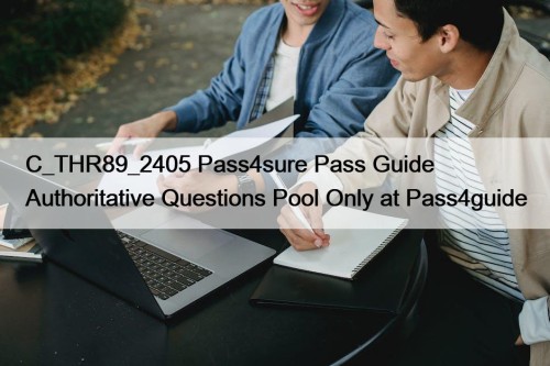 C_THR89_2405 Pass4sure Pass Guide Authoritative Questions Pool Only at Pass4guide