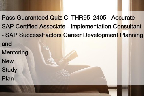 Pass Guaranteed Quiz C_THR95_2405 - Accurate SAP Certified Associate - Implementation Consultant - SAP SuccessFactors Career Development Planning and Mentoring New Study Plan