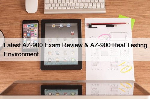 Latest AZ-900 Exam Review & AZ-900 Real Testing Environment