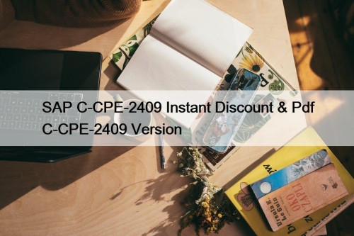 SAP C-CPE-2409 Instant Discount & Pdf C-CPE-2409 Version