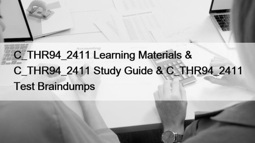 C_THR94_2411 Learning Materials & C_THR94_2411 Study Guide & C_THR94_2411 Test Braindumps