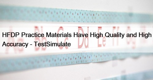 HFDP Practice Materials Have High Quality and High ...